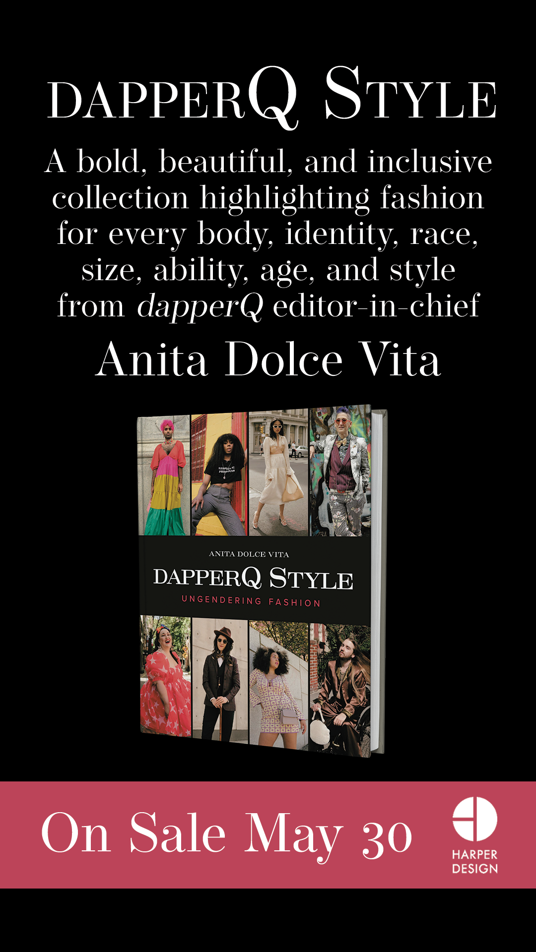 dapperQ | Ungendering Fashion - A bold, beautiful, and inclusive collection highlighting fashion for every body, identity, race, size, ability, age, and style from dapperQ editor-in-chief Anita Dolce Vita - On Sale May 30 - Harper Design